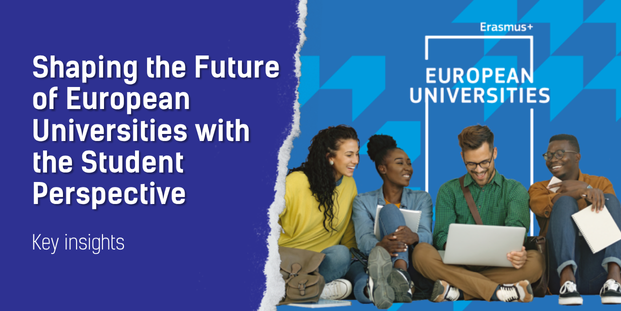 The visual has on the left side the title: Shaping the Future of European Universities with the Student Perspective, Key insights. On the right side there is a picture of 4 students with their laptop and above says "European universities"