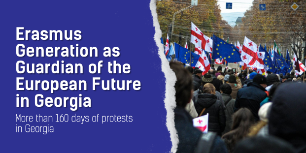 A picture of a mass of people with Georgian and EU flags in the street. The text says: "Erasmus Generation as Guardian of the European Future in Georgia. More than 160 days of protests in Georgia".